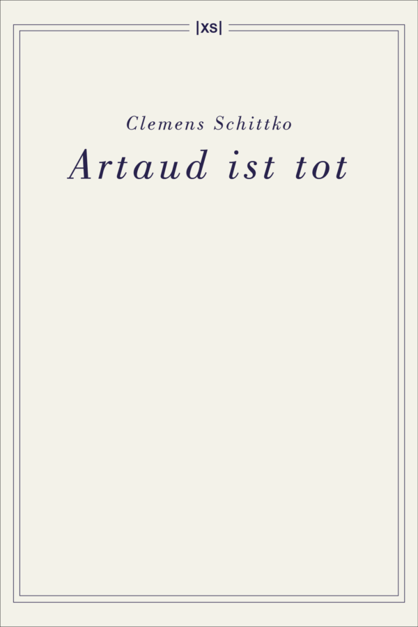 Clemens Schittko: Artaud ist tot (Buchcover)