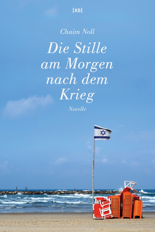 Buchcover: Chaim Noll – Die Stille am Morgen nach dem Krieg, Strand mit Israel-Fahne und zusammengestellten Stühlen