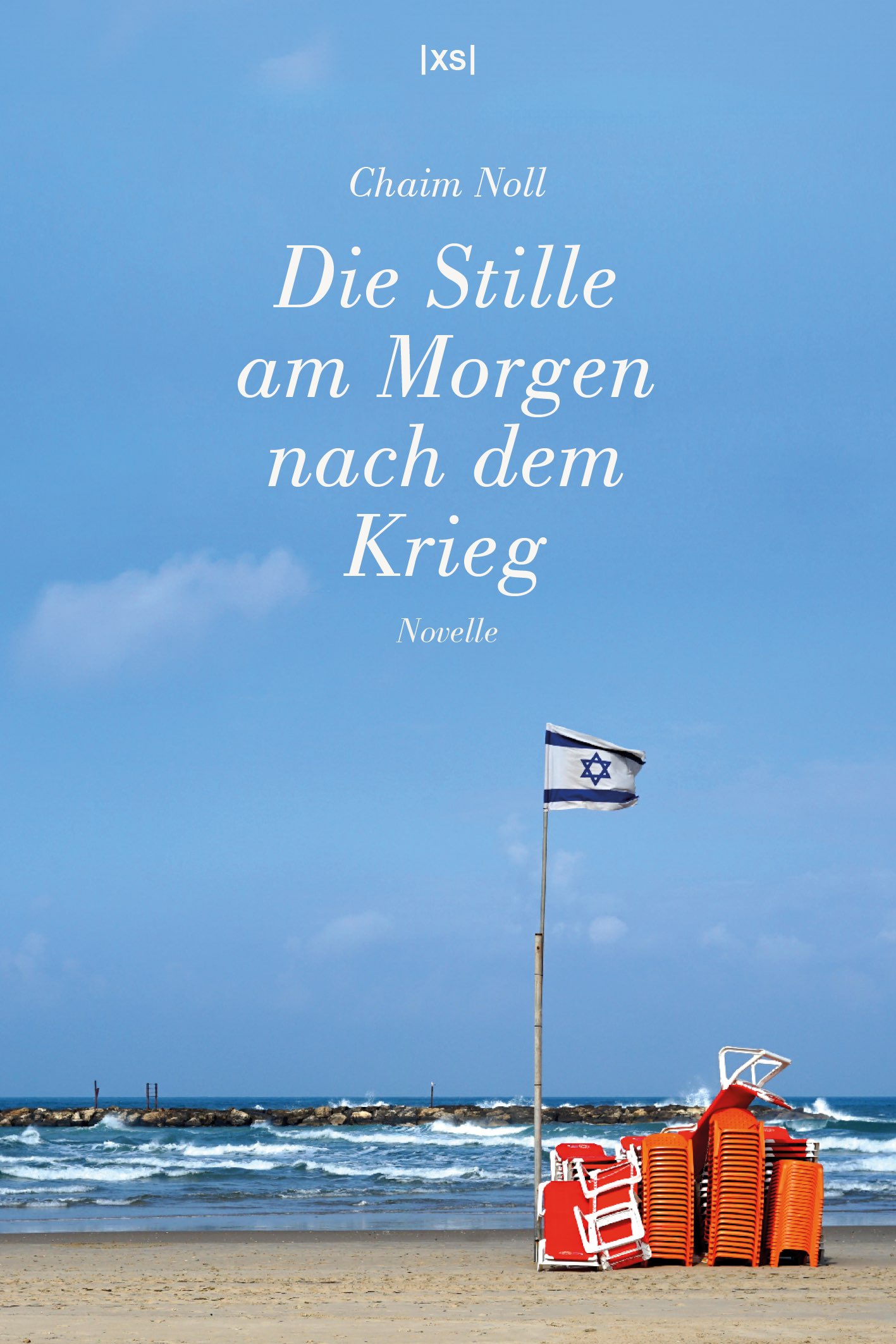 Buchcover: Chaim Noll – Die Stille am Morgen nach dem Krieg, Strand mit Israel-Fahne und zusammengestellten Stühlen