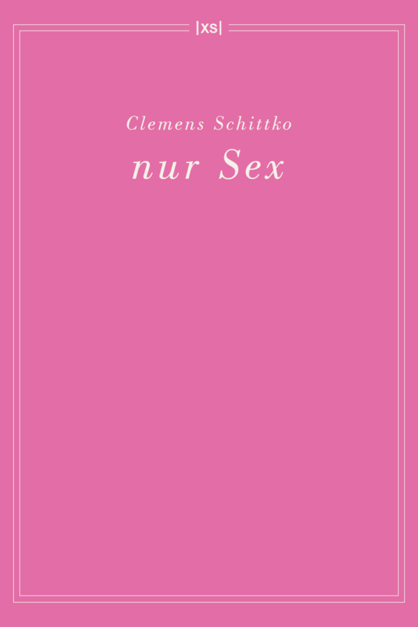 Clemens Schittko: nur Sex (Buchcover)